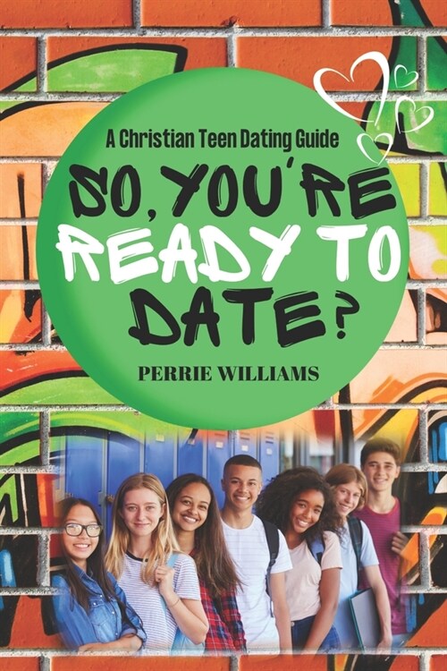 So, Youre Ready to Date?: A Christian Teen Dating Guide (Paperback)