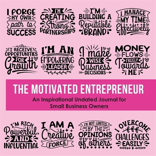 The Motivated Entrepreneur: An Inspirational Undated Journal for Small Business Owners (Paperback)