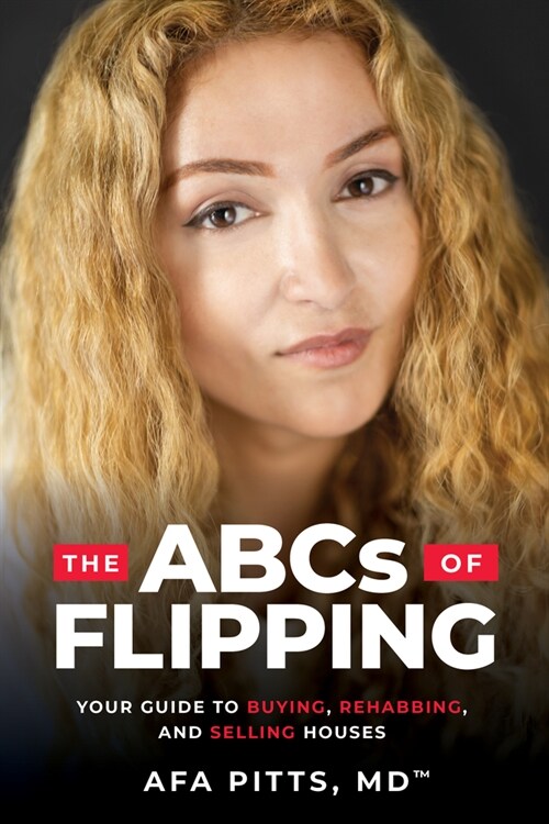 The ABCs of Flipping: Your Guide to Buying, Rehabbing, and Selling Houses (Paperback)