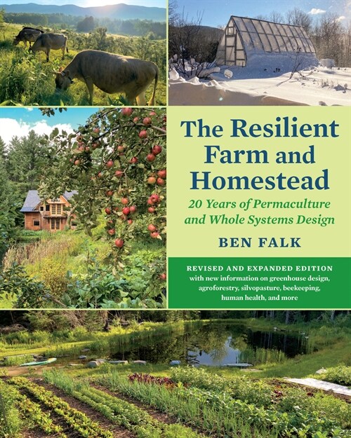 The Resilient Farm and Homestead, Revised and Expanded Edition: 20 Years of Permaculture and Whole Systems Design (Paperback)