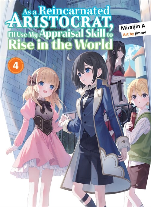 As a Reincarnated Aristocrat, Ill Use My Appraisal Skill to Rise in the World 4 (Light Novel) (Paperback)