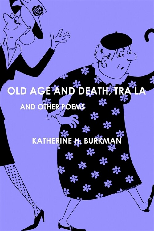 Old Age And Death, Tra La: And Other Poems (Paperback)