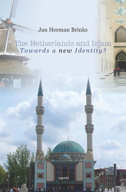 The Netherlands and Islam: Towards a new Identity? (Paperback)