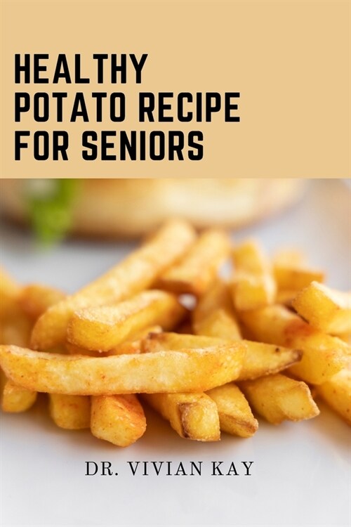 Healthy Potato Recipe For Seniors (Paperback)