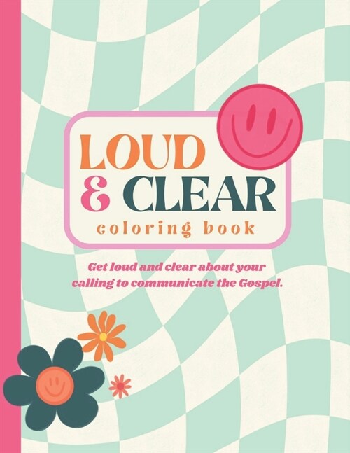 Loud and Clear Coloring Book: Get Loud and Clear About Your Calling to Preach The Gospel (Paperback)