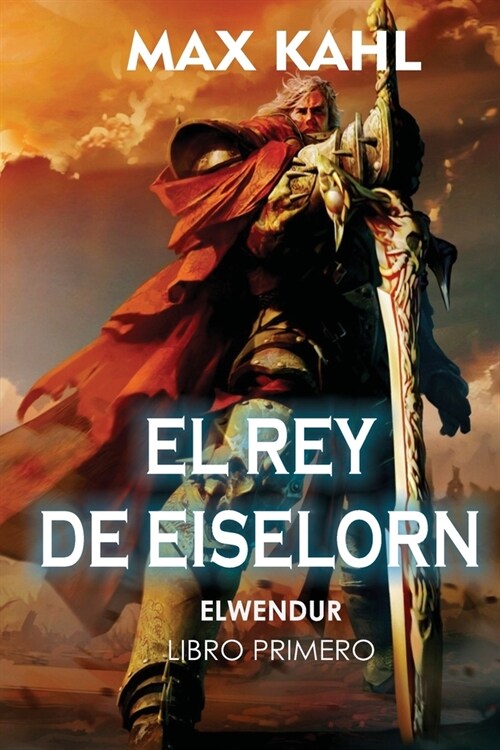 El Rey de Eiselorn: Libro Primero-Elwendur (Paperback)