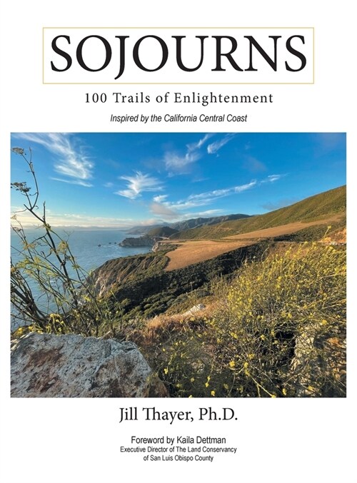 Sojourns: 100 Trails of Enlightenment: Inspired by the California Central Coast (Hardcover)