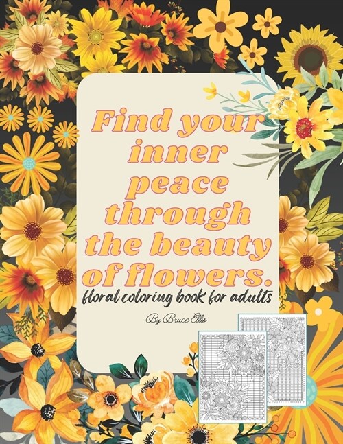 Find your inner peace through the beauty of flowers.: floral coloring book for adults (Paperback)