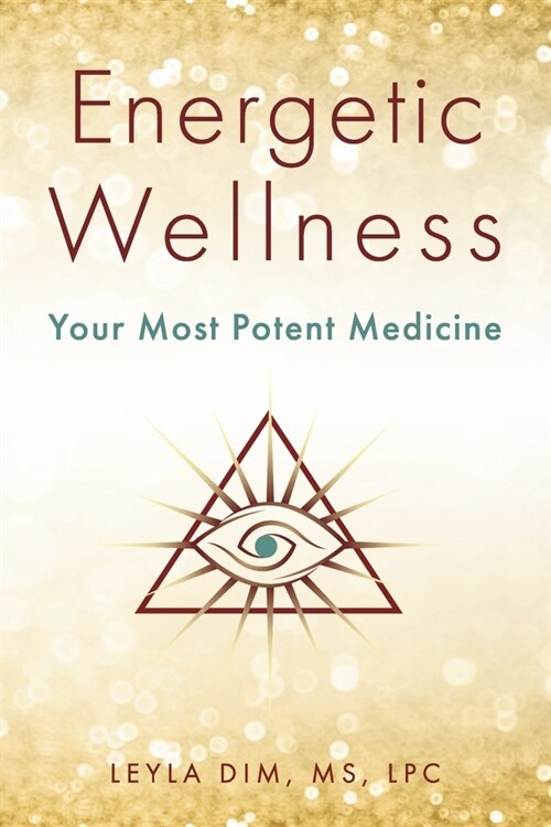 Energetic Wellness: Your Most Potent Medicine (Paperback)