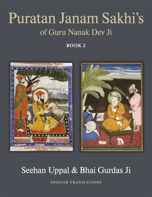Puratan Janam Sakhis of Guru Nanak Dev Ji: Book 2 Volume 2 (Paperback)