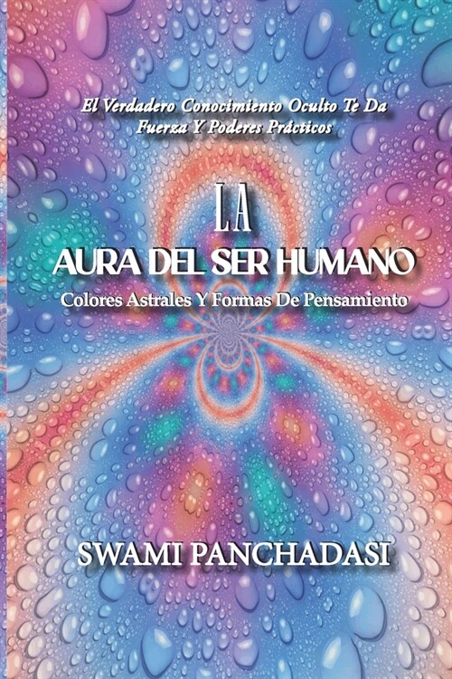 La Aura Del Ser Humano: Colores Astrales y Formas de Pensamiento (Paperback)