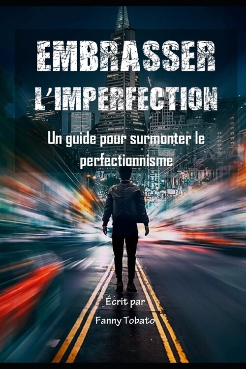 Embrasser lImperfection: Un guide pour surmonter le perfectionnisme (Paperback)