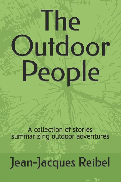 The Outdoor People: A collection of stories summarizing outdoor adventures (Paperback)