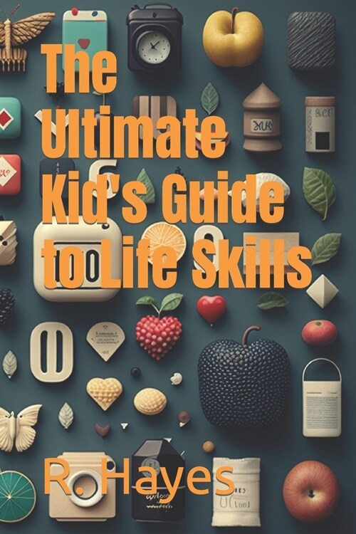 The Ultimate Kids Guide to Life Skills (Paperback)