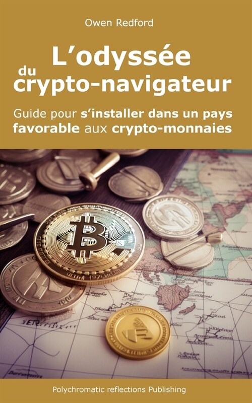 Lodyss? du crypto-navigateur: Guide pour sinstaller dans un pays favorable aux crypto-monnaies (Paperback)