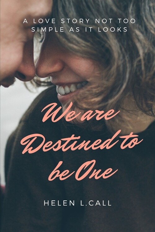 We are Destined to be One: A Love Story not too Simple as it Looks (Paperback)