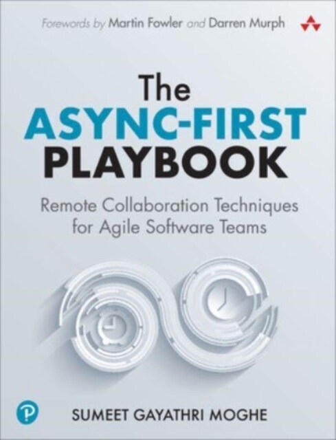 The Async-First Playbook: Remote Collaboration Techniques for Agile Software Teams (Paperback)