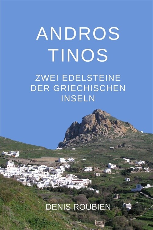 Andros - Tinos. Zwei Edelsteine der griechischen Inseln (Paperback)