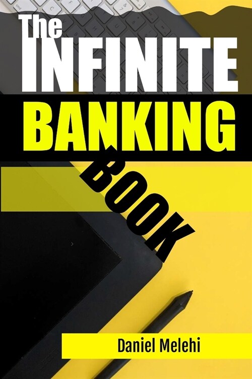 The Infinite Banking Book (Paperback)