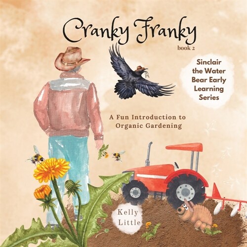 Cranky Franky: A Fun Introduction to the Soil Food Web and Organic Horticulture for Young Learners (Paperback)