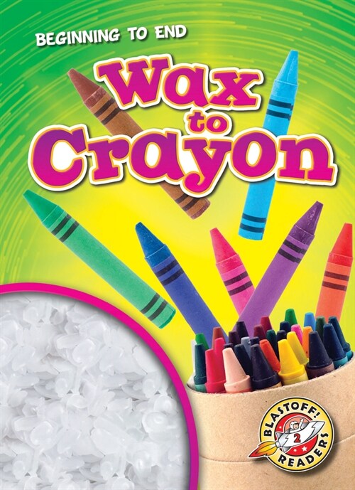 Wax to Crayon (Library Binding)
