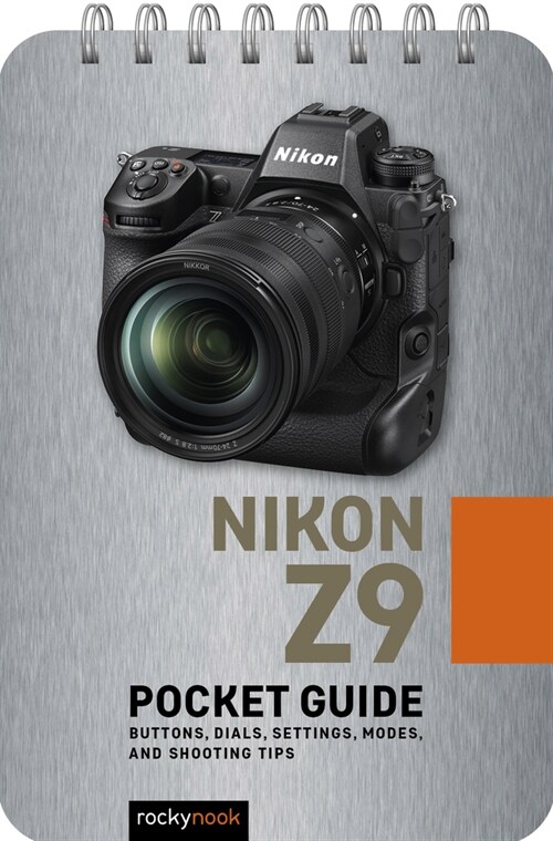 Nikon Z9: Pocket Guide: Buttons, Dials, Settings, Modes, and Shooting Tips (Spiral)