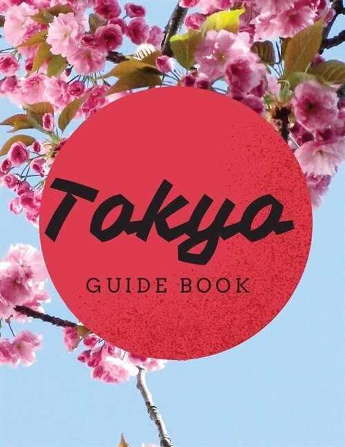 Tokyo Guide Book: A Fusion of Modernity and Tradition (Paperback)