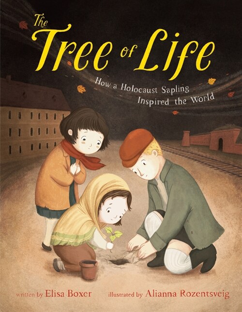 The Tree of Life: How a Holocaust Sapling Inspired the World (Hardcover)