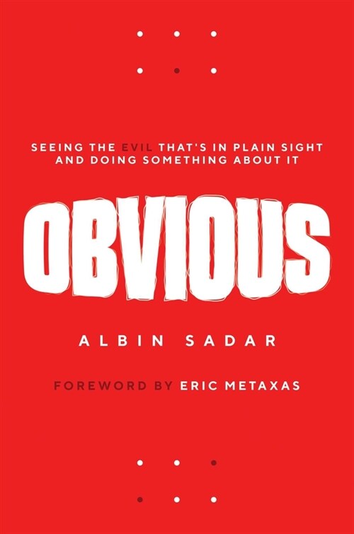Obvious: Seeing the Evil Thats in Plain Sight and Doing Something about It (Hardcover)