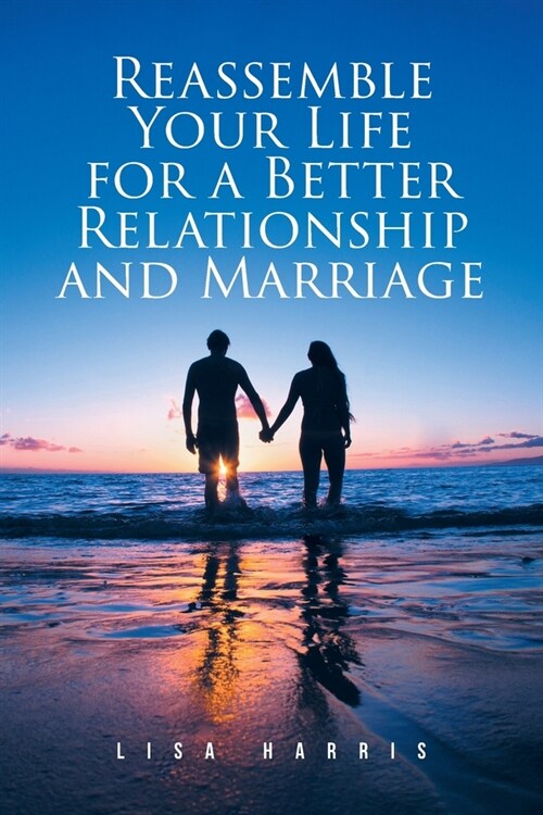 Reassemble Your Life for a Better Relationship and Marriage (Paperback)