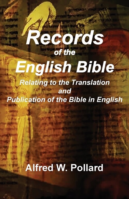 Records of the English Bible: The Documents Relating to the Translation and Publication of the Bible in English (Paperback)