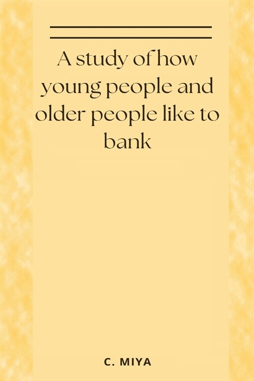 A study of how young people and older people like to bank (Paperback)