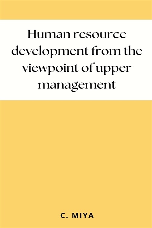 Human resource development from the viewpoint of upper management (Paperback)