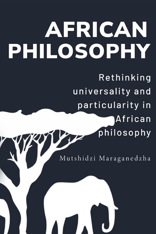 Rethinking universality and particularity in African philosophy (Paperback)