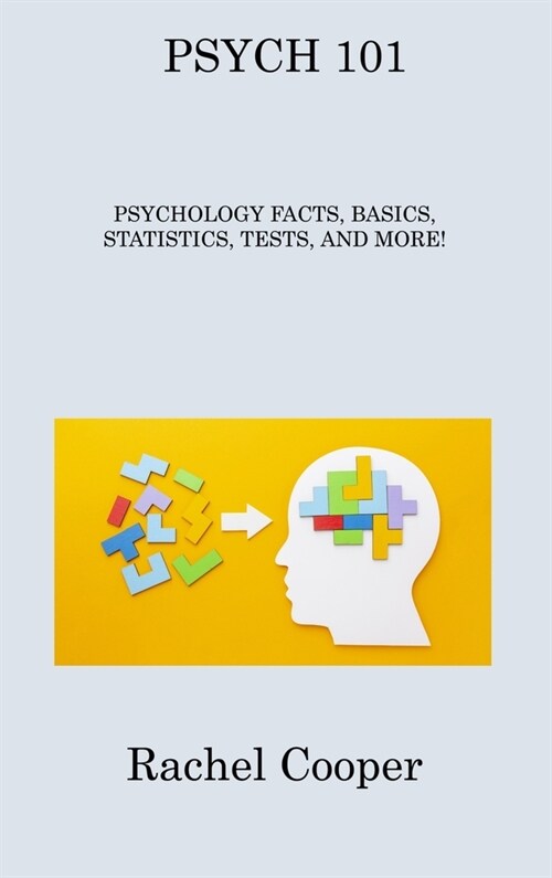 Psych 101: Psychology Facts, Basics, Statistics, Tests, and More! (Hardcover)