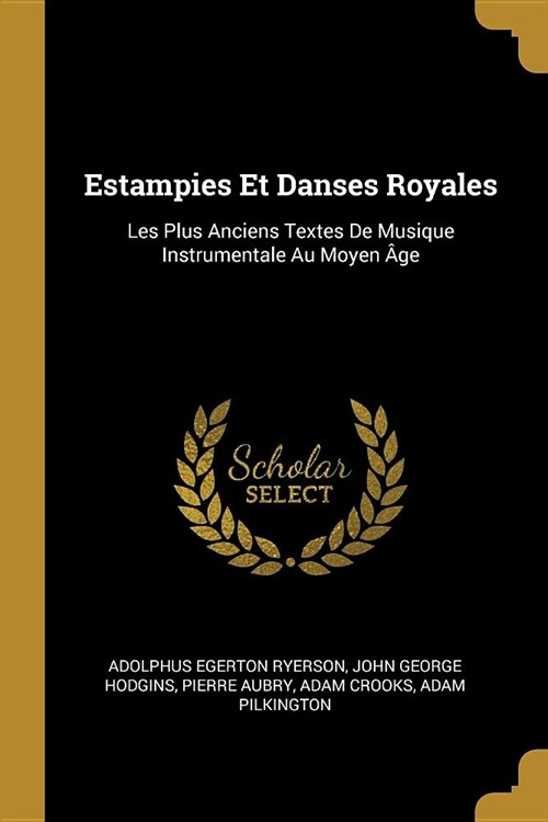 Estampies Et Danses Royales: Les Plus Anciens Textes De Musique Instrumentale Au Moyen 헸e (Paperback)