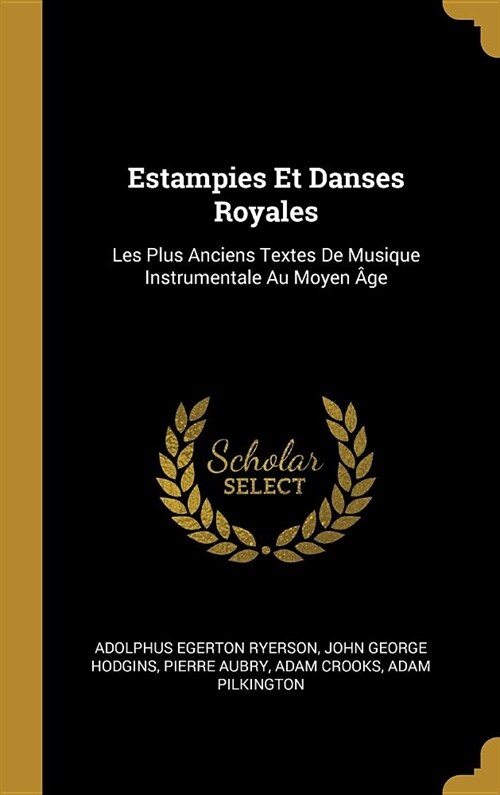 Estampies Et Danses Royales: Les Plus Anciens Textes De Musique Instrumentale Au Moyen 헸e (Hardcover)