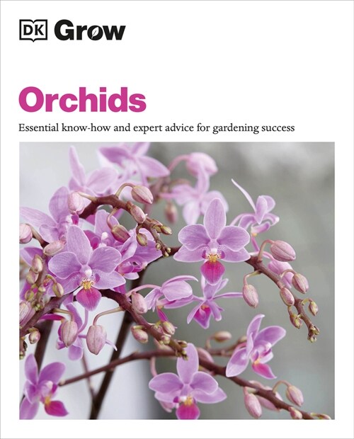 Grow Orchids: Essential Know-How and Expert Advice for Gardening Success (Paperback)