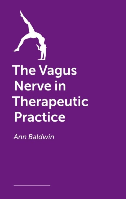 The Vagus Nerve in Therapeutic Practice : Working with Clients to Manage Stress and Enhance Mind-Body Function (Paperback, Illustrated ed)