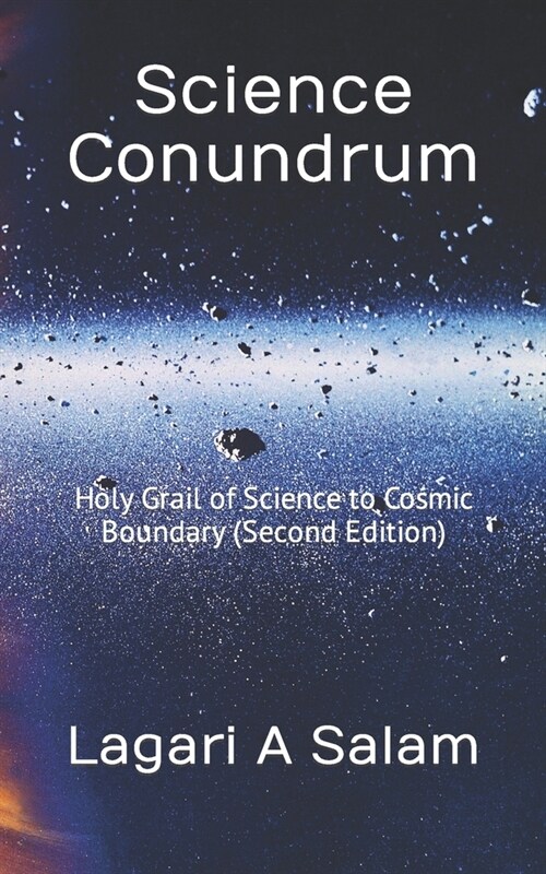 Science Conundrum: Holy Grail of Science to Cosmic Boundary (Second Edition) (Paperback)