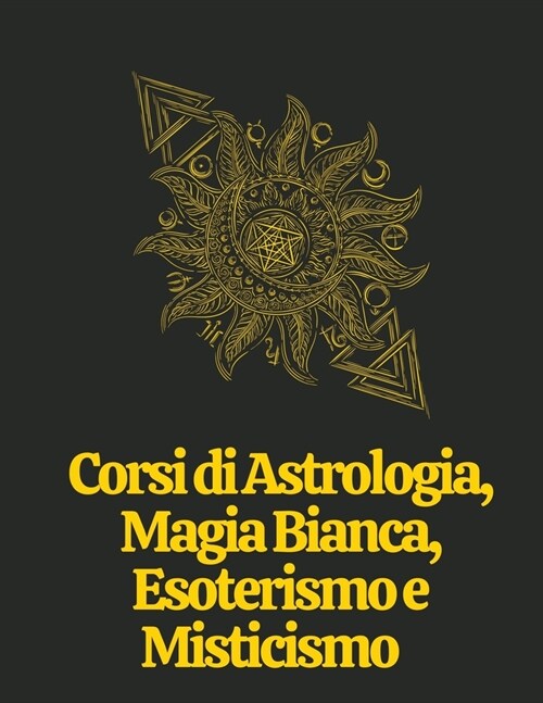 Corsi di Astrologia, Magia Bianca, Esoterismo e Misticismo (Paperback)