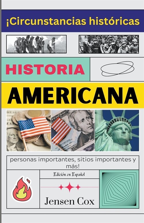 Historia Americana: 좧ircunstancias hist?icas, personas importantes, sitios importantes y m?! (Paperback)