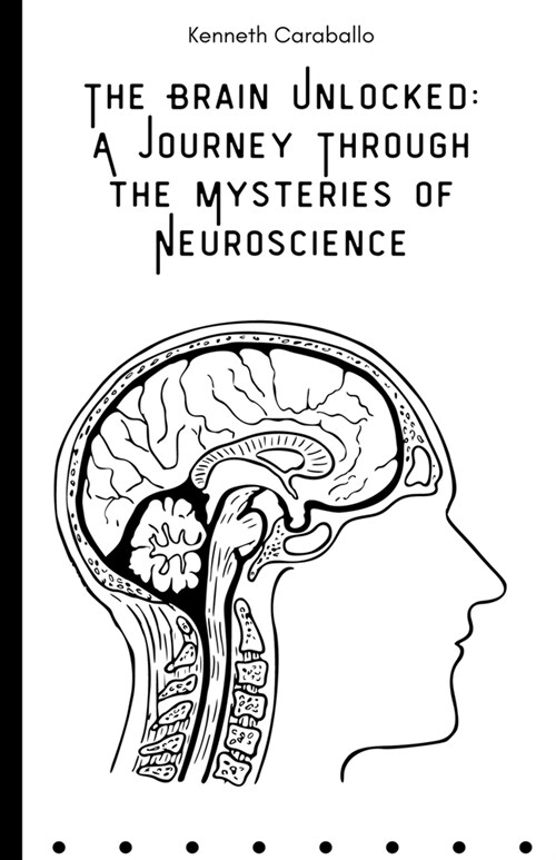 The Brain Unlocked: A Journey Through the Mysteries of Neuroscience (Paperback)