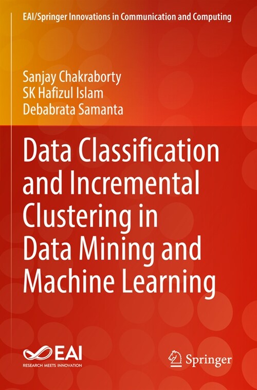 Data Classification and Incremental Clustering in Data Mining and Machine Learning (Paperback, 2022)