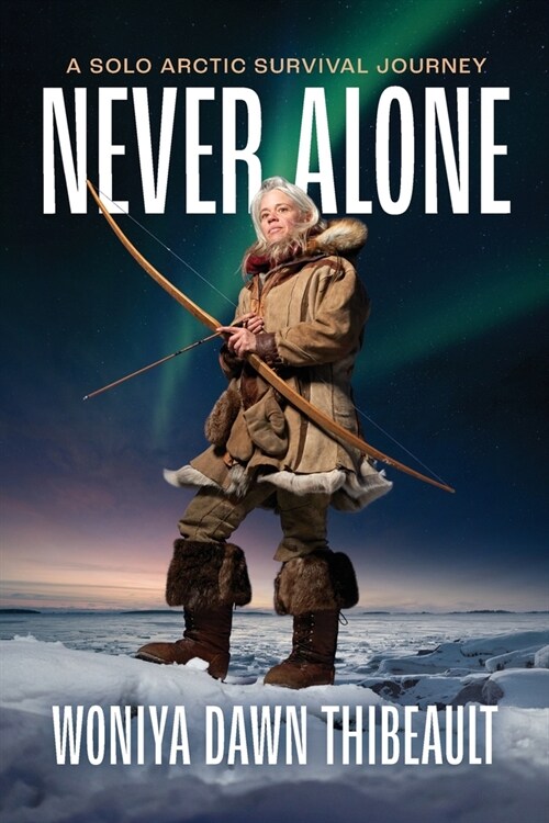 Never Alone: A Solo Arctic Survival Journey (Paperback)