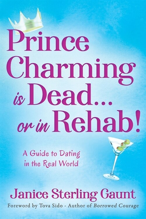 Prince Charming is Dead...or in Rehab! A Guide to Dating in the Real World (Paperback)