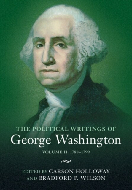 The Political Writings of George Washington: Volume 2, 1788–1799 : Volume II: 1788–1799 (Hardcover)