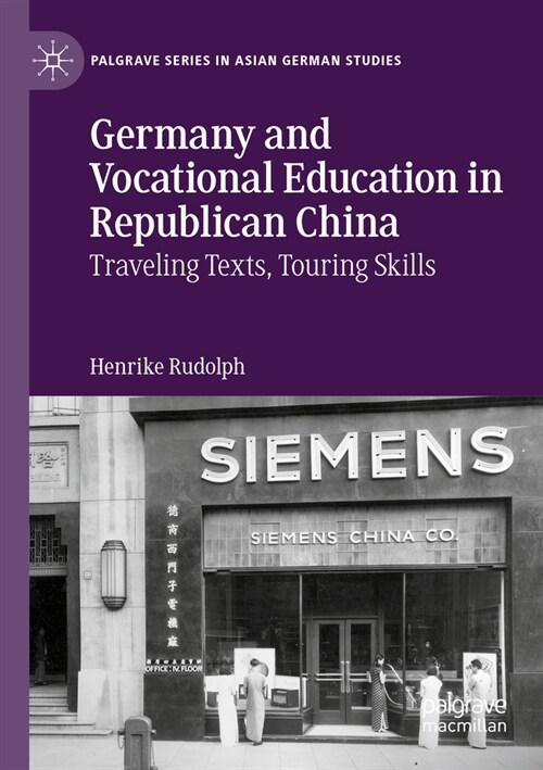 Germany and Vocational Education in Republican China: Traveling Texts, Touring Skills (Paperback, 2022)