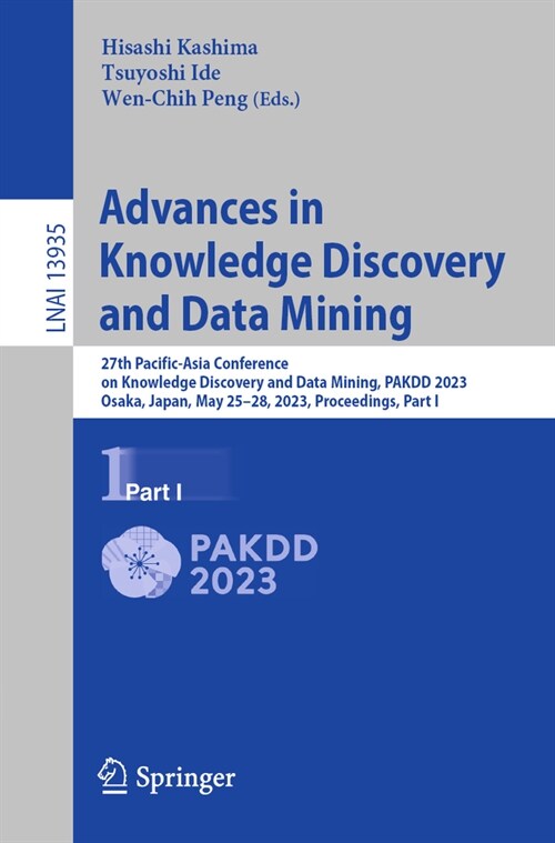 Advances in Knowledge Discovery and Data Mining: 27th Pacific-Asia Conference on Knowledge Discovery and Data Mining, Pakdd 2023, Osaka, Japan, May 25 (Paperback, 2023)
