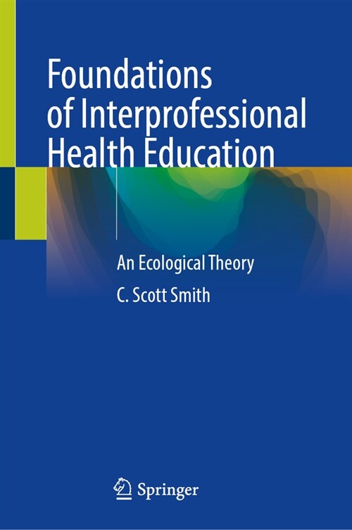 Foundations of Interprofessional Health Education: An Ecological Theory (Hardcover, 2023)